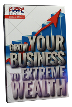 Grow Your Business to Extreme Wealth